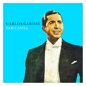 Carlos Gardel Nos Canta