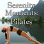 Serenity Moments: Pilates
