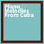 Piano Melodies from Cuba