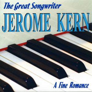 The Great Songwriter Jerome Kern 