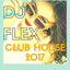 DJ Flex Club House 2017