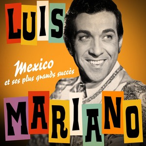 Luis Mariano : Mexico Et Ses Plus