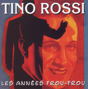 Les Années Frou-Frou: Tino Rossi