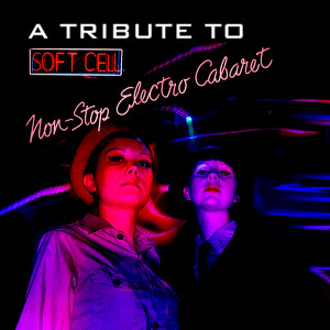 A Tribute To Soft Cell: Non-Stop 