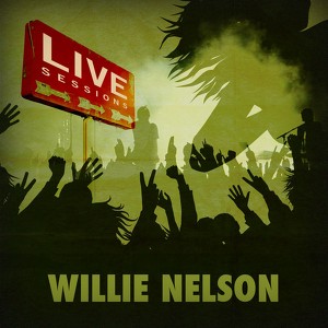 Live Sessions - Willie Nelson