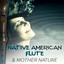 Native American Flute & Mother Na