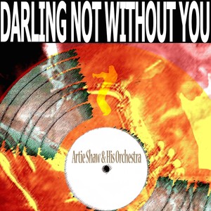 Darling Not Without You
