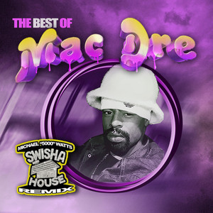 The Best Of Mac Dre (Swisha House