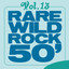 Rare Wild Rock 50', Vol. 13