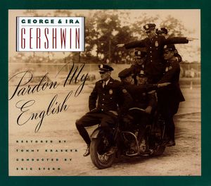 George & Ira Gershwin: Pardon My 