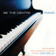 Be The Centre Piano