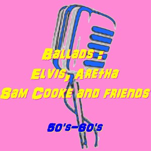 Ballads : Elvis, Aretha, Sam Cook