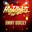 Highlights of Jimmy Dorsey, Vol. 