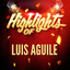 Highlights of Luis Aguile
