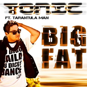 Big Fat (feat. Tarantula Man)