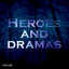 Heroes and Dramas