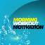 Morning Workout Motivation