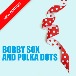 Bobby Sox And Polka Dots (new Edi