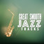 Great Smooth Jazz Tracks