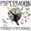 It's Only A Papermoon