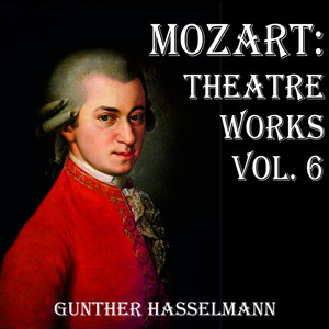 Mozart: Theatre Works Vol. 6