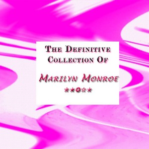 Marilyn Monroe: The Definitive Co