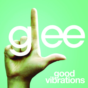 Good Vibrations (glee Cast Versio