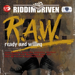 Riddim Driven - R.a.w. (ready & W