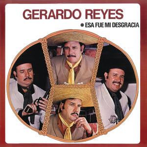Gerardo Reyes (esa Fue Mi Desgrac