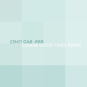 Bad Times (Cesare Good Time Remix