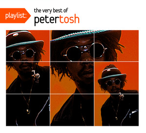 Peter Tosh - Playlist: The Very B
