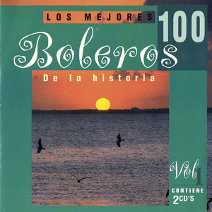Los 100 Mejores Boleros Vol. 1