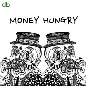 Money Hungry