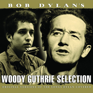 Bob Dylan's Woody Guthrie Selecti