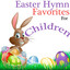 Easter Hymn Favorites for Childre