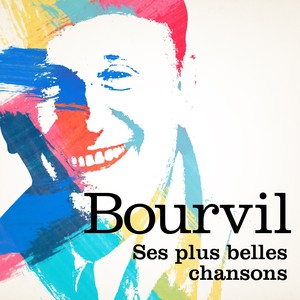 Bourvil : Ses Plus Belles Chanson