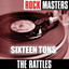Rock Masters: Sixteen Tons