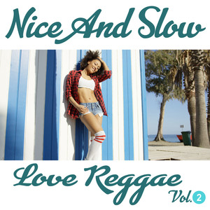 Nice and Slow Love Reggae Vol. 2
