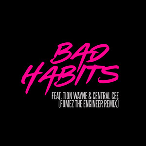 Bad Habits (feat. Tion Wayne & Ce
