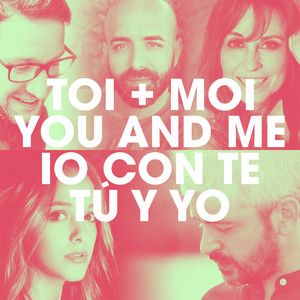 Toi + Moi / You and Me / Io con t