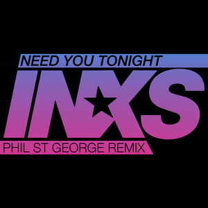 Need You Tonight (Phil St George 