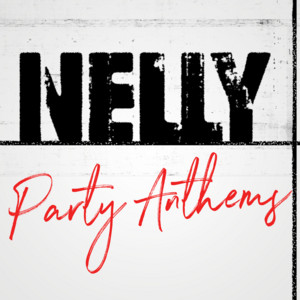 Nelly Party Anthems