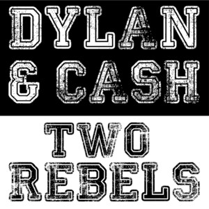 Dylan & Cash - Two Rebels