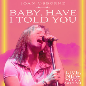 Baby, Have I Told You (Live, NYC 