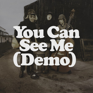 You Can See Me (Demo)