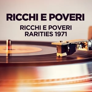 Ricchi e Poveri - Rarities 1971