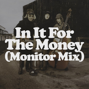 In It for the Money (Monitor Mix)