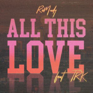 All This Love (feat. TRK)