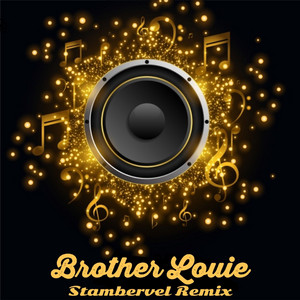 Brother Louie (Stambervel Remix)