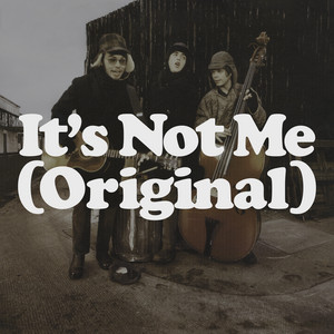 It's Not Me (Early Version)